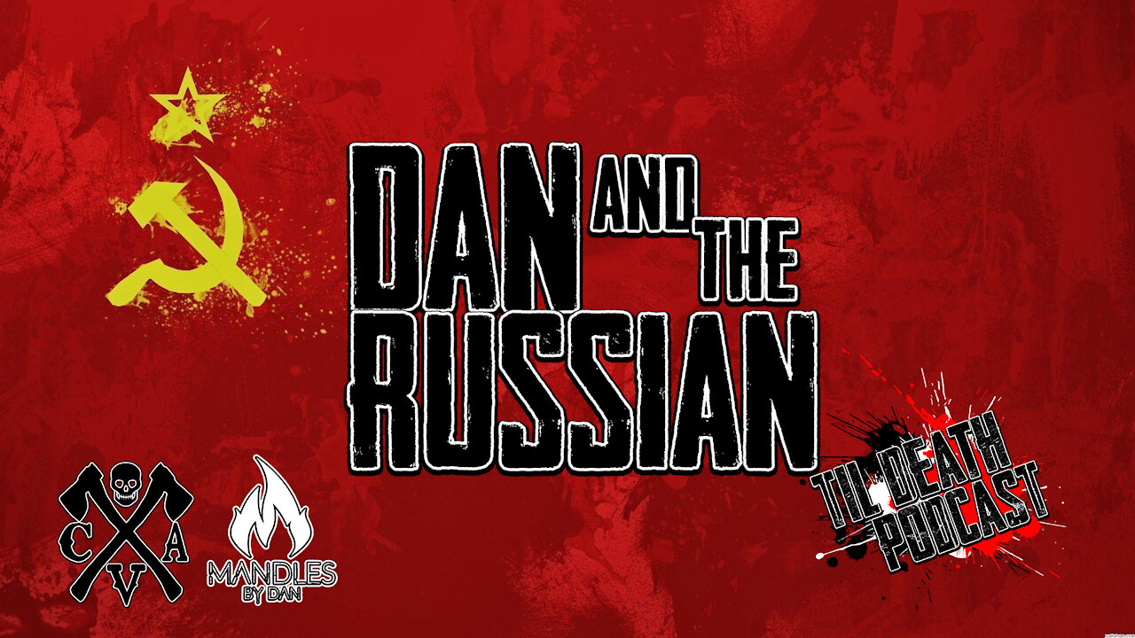 Dan and the Russian | Til Death Podcast | CLIP