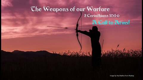 Weapons of our Warfare Pt 1