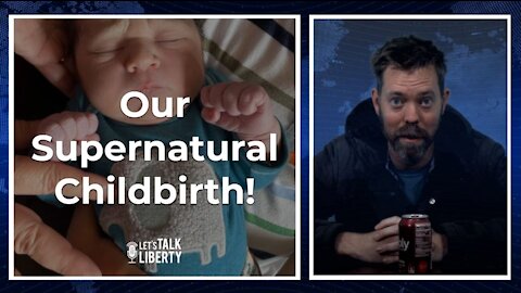 Our Supernatural Childbirth!