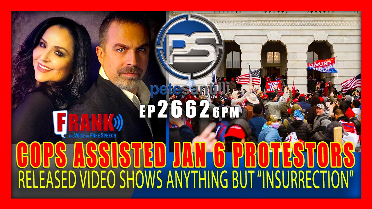 EP 2662-6PM VIDEO RELEASED OF JAN 6TH PROTESTORS SHOWS ANYTHING BUT "INSURRECTION". DC COPS ASSISTED