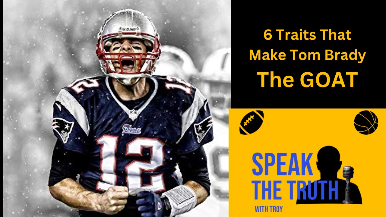 Episode 24: 6 Traits That Make Tom Brady The GOAT