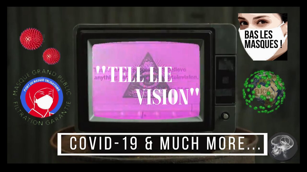 La "Tell Lie Vision" nous ment sur TOUT parce qu'elle a de bonnes raisons ! (Hd 720)
