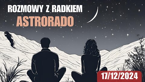 Rozmowy z Radkiem Astrorado 17/12/2024