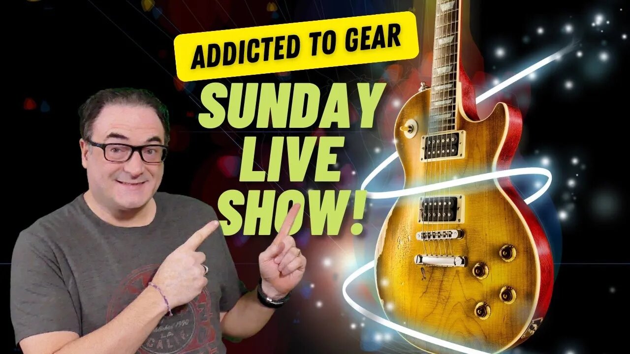 🔴 Join us for the next Addicted To Gear Live Sunday Show #153 - Guitars, Gear and More!