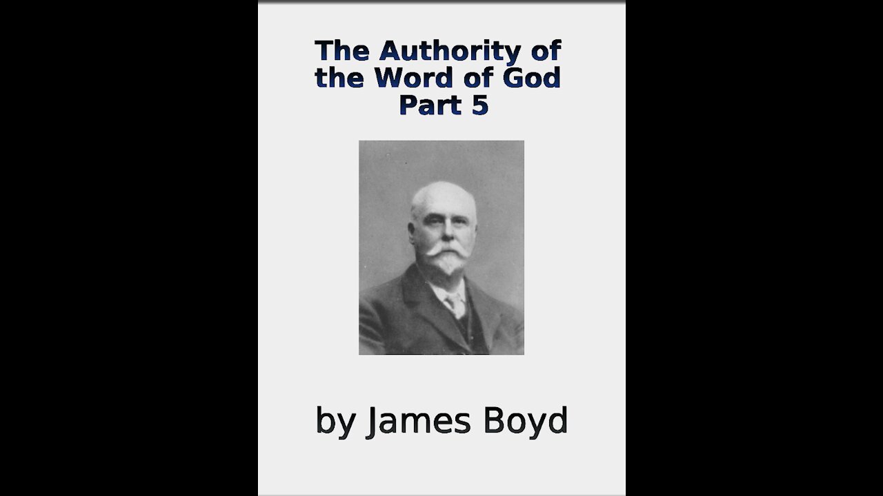 The Authority of the Word of God, by James Boyd, Part 5