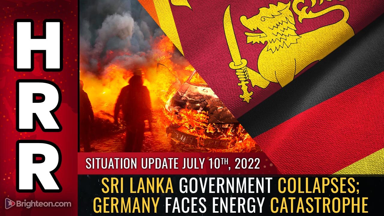 Situation Update, 7/10/22 - Sri Lanka government COLLAPSES; Germany faces energy catastrophe