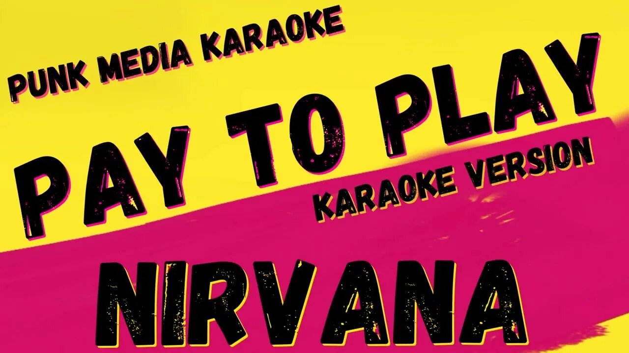 NIRVANA ✴ PAY TO PLAY ✴ KARAOKE INSTRUMENTAL ✴ PMK