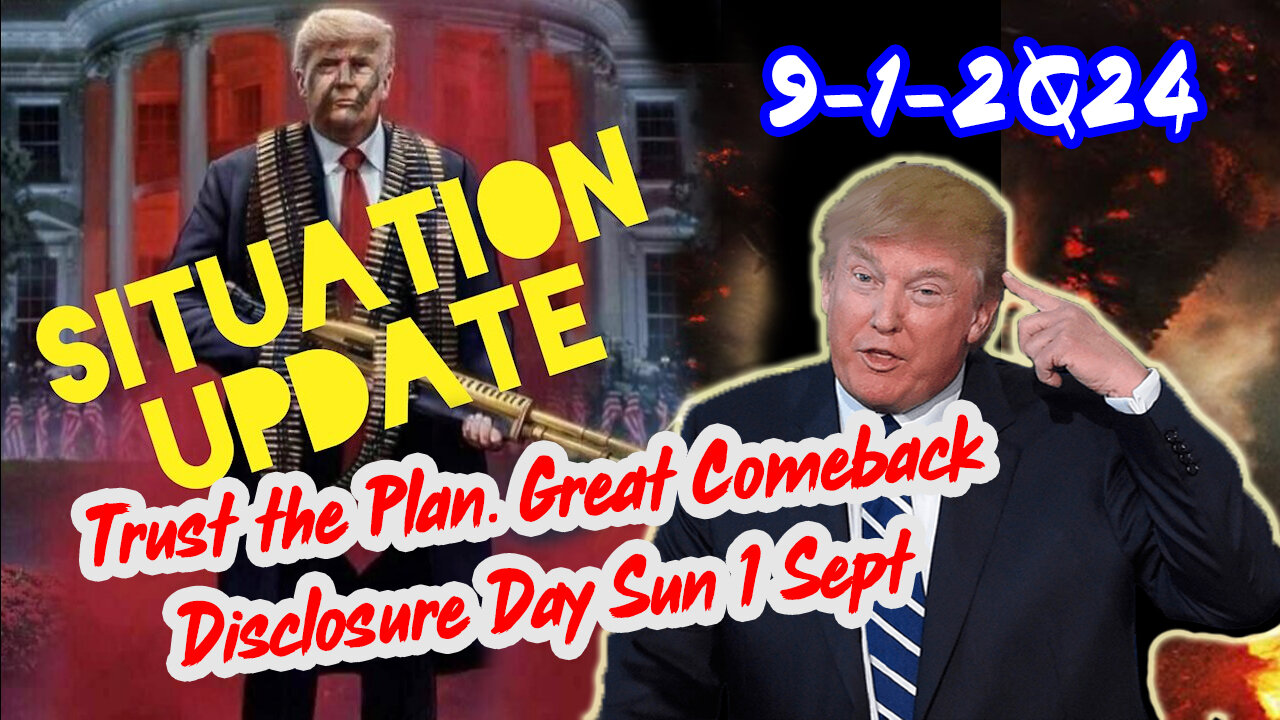 Situation Update 9/1/24 ~ Trump Return - Q Post - White Hats Intel ~ Derek Johnson Decode. SG Anon