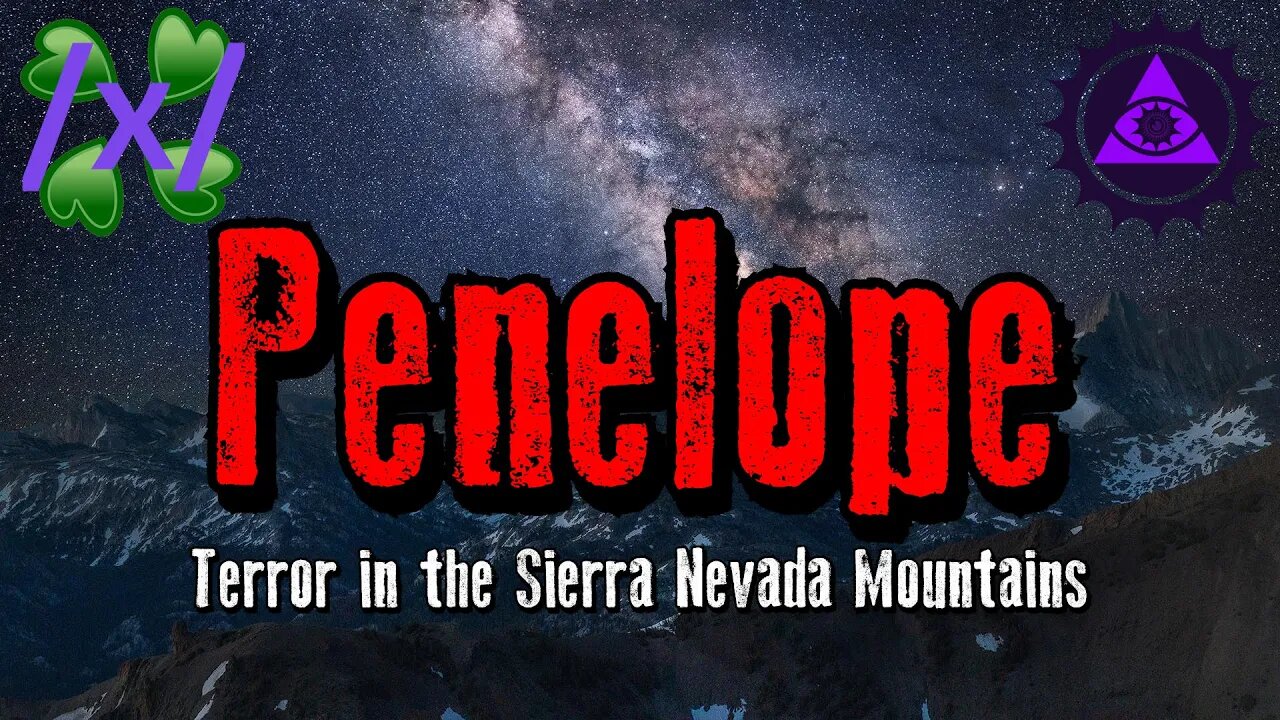 Penelope: Terror in the Sierra Nevada Mountains | 4chan /x/ Crawler Greentext Stories Thread