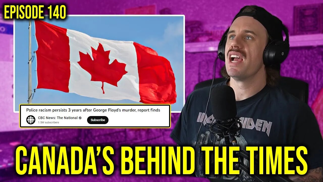 Canada Always Too Little Too Late | Episode 141