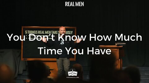You Don’t Know How Much Time You Have (Real Men)