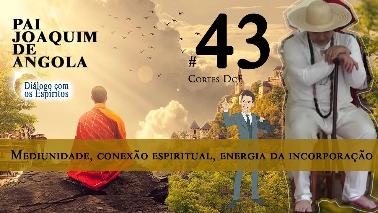 Cortes DcE 43 *Mediunidade, conexão espiritual, energia da incorporação *