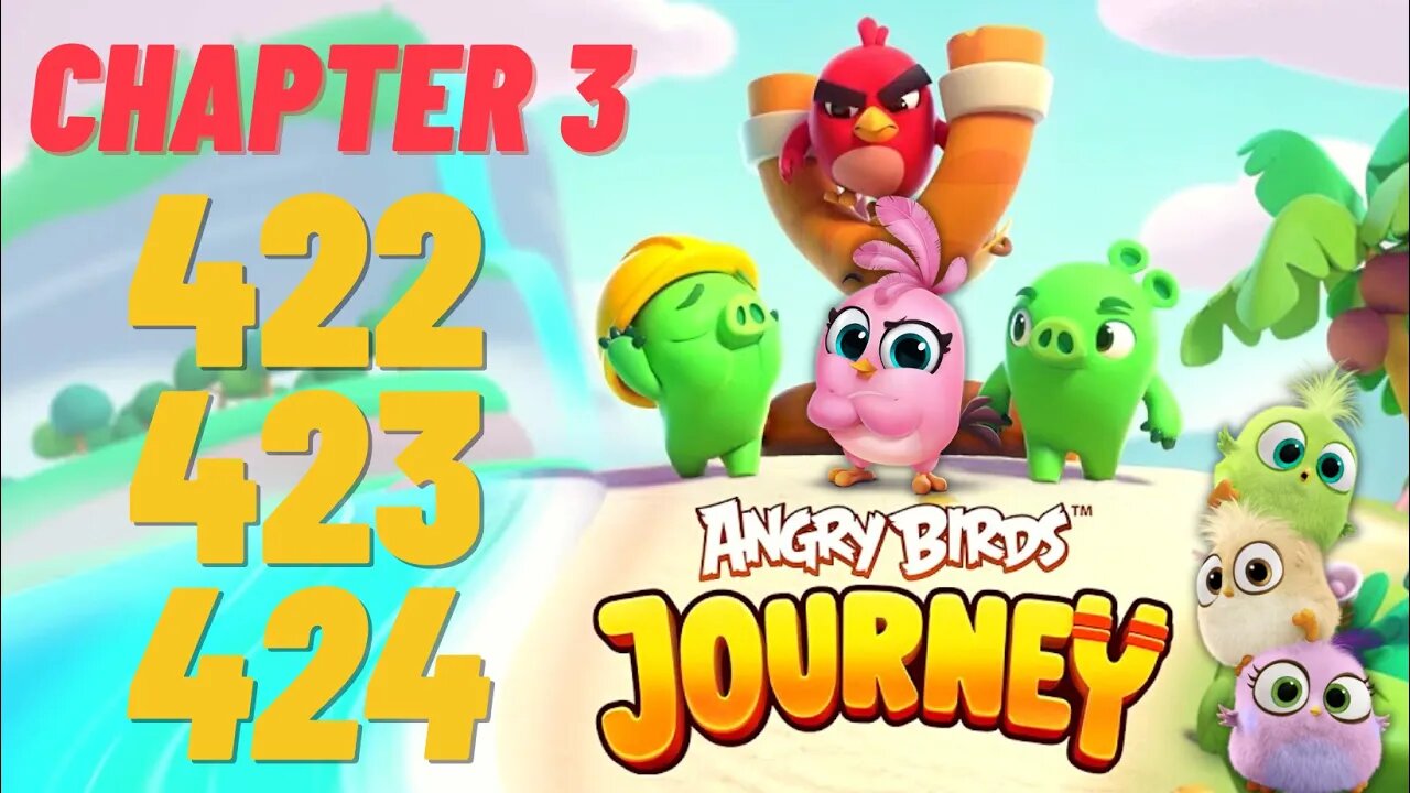 Angry Birds Journey - CHAPTER 3 - STARRY DESERT - LEVEL 422-423-424 - Gameplay Walkthrough