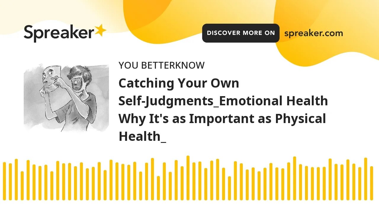 Catching Your Own Self-Judgments_Emotional Health Why It's as Important as Physical Health_