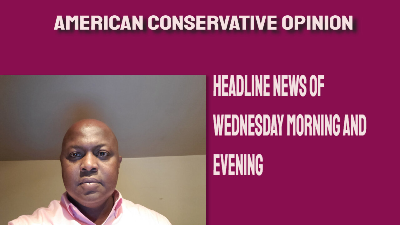 Headline news for Wednesday morning and evening