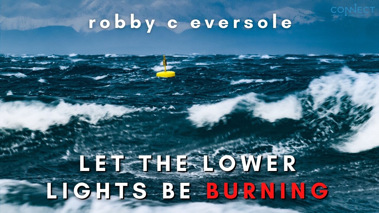 "Let the Lower Lights be Burning" - Robby C Eversole - CONNECT - 3/31/2022