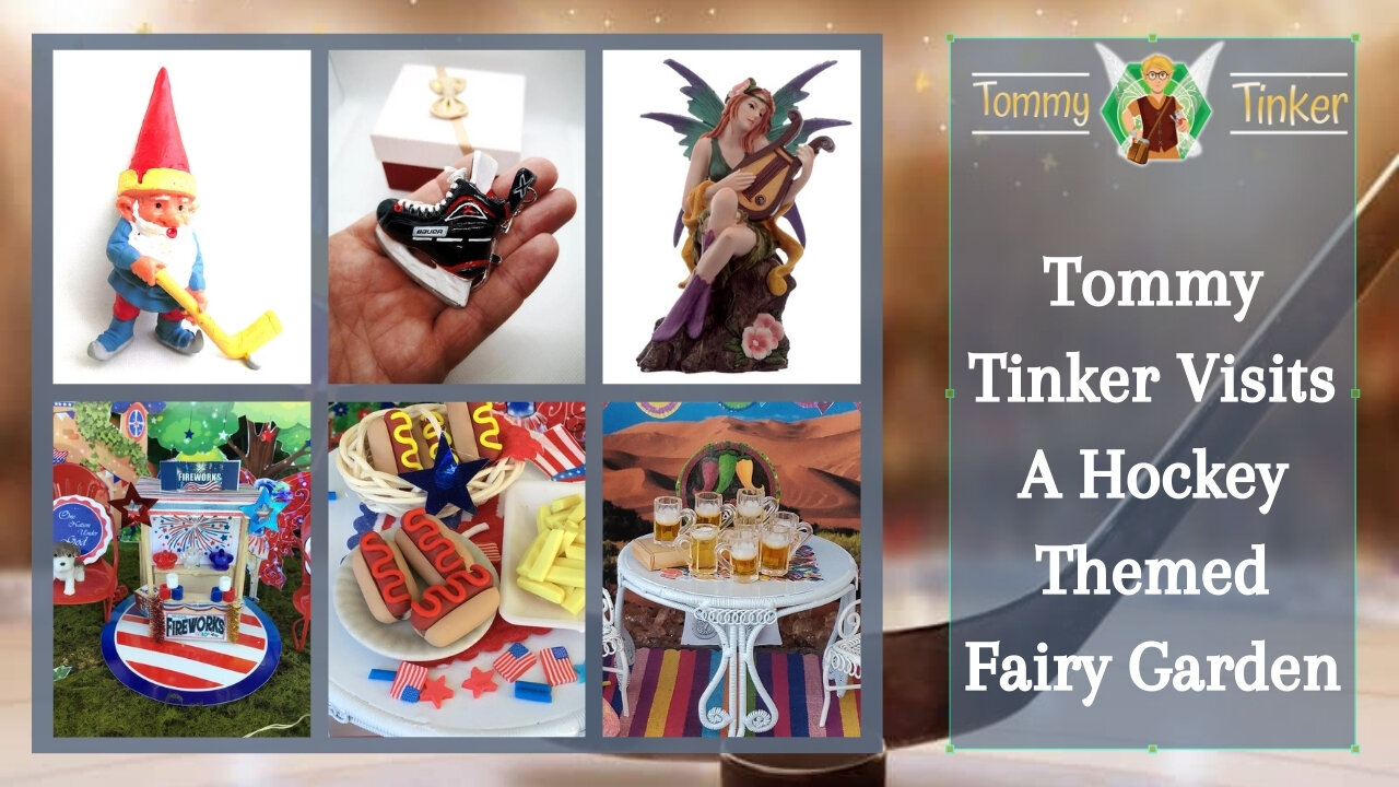 Tommy Tinker | Tommy Tinker Visits A Hockey Themed Fairy Garden