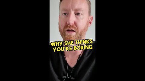 Why she thinks you're boring