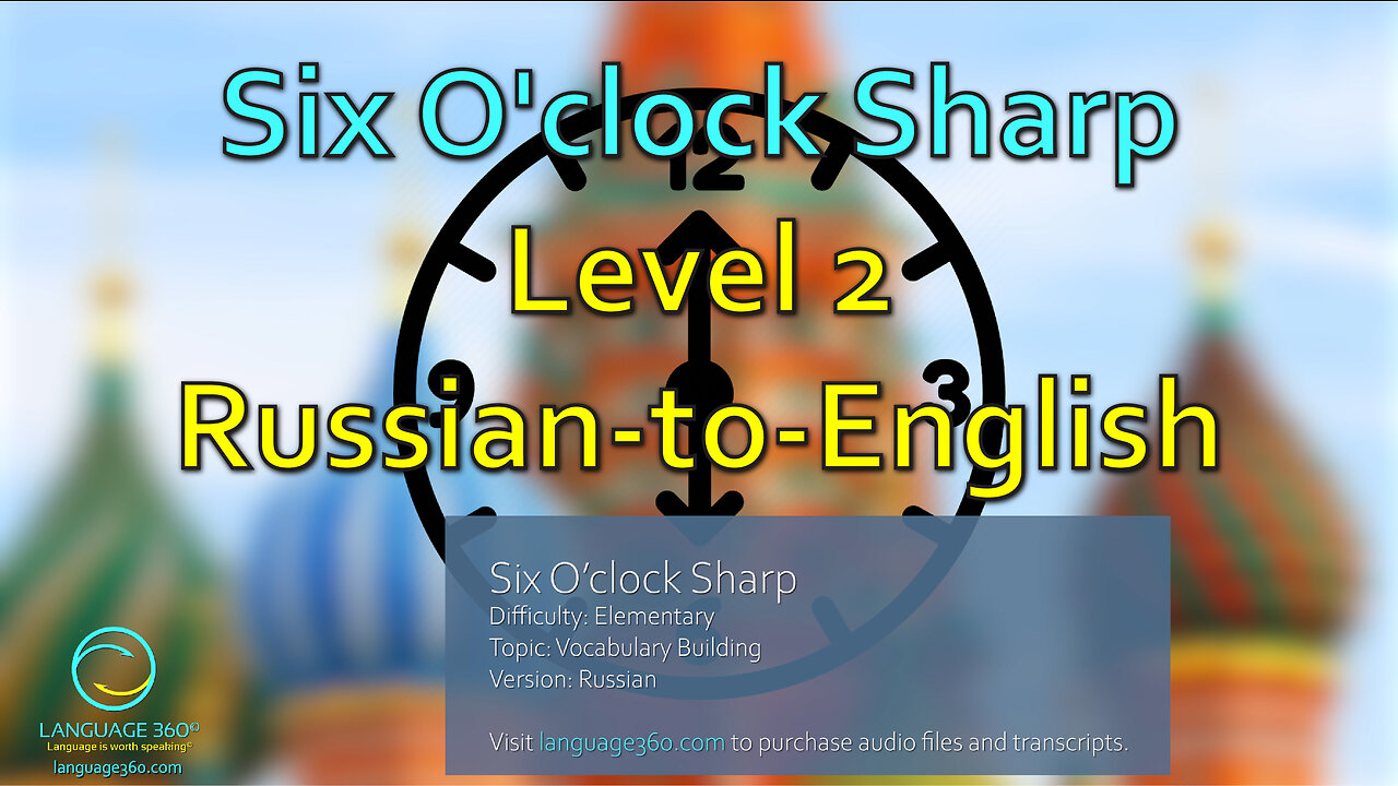 Six O’clock Sharp: Level 2 - Russian-to-English