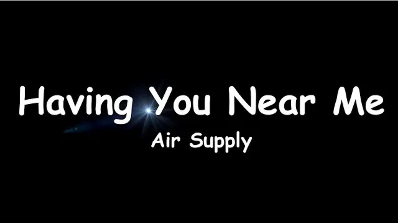 Having You Near Me - Air Supply (Lyrics)