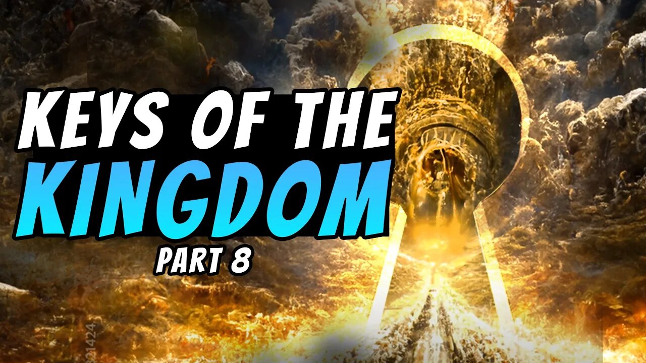 Keys Of The Kingdom - Part 8