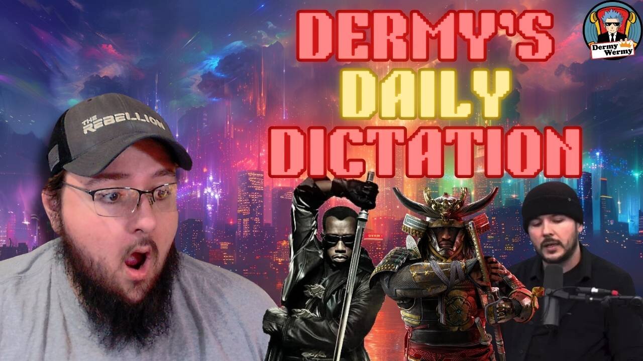 Dermy's Daily Dictation!! Blade Movie is DOOMED!! Ubisoft Screws Customers!! TIM POOL GOES NUKLEAR!!