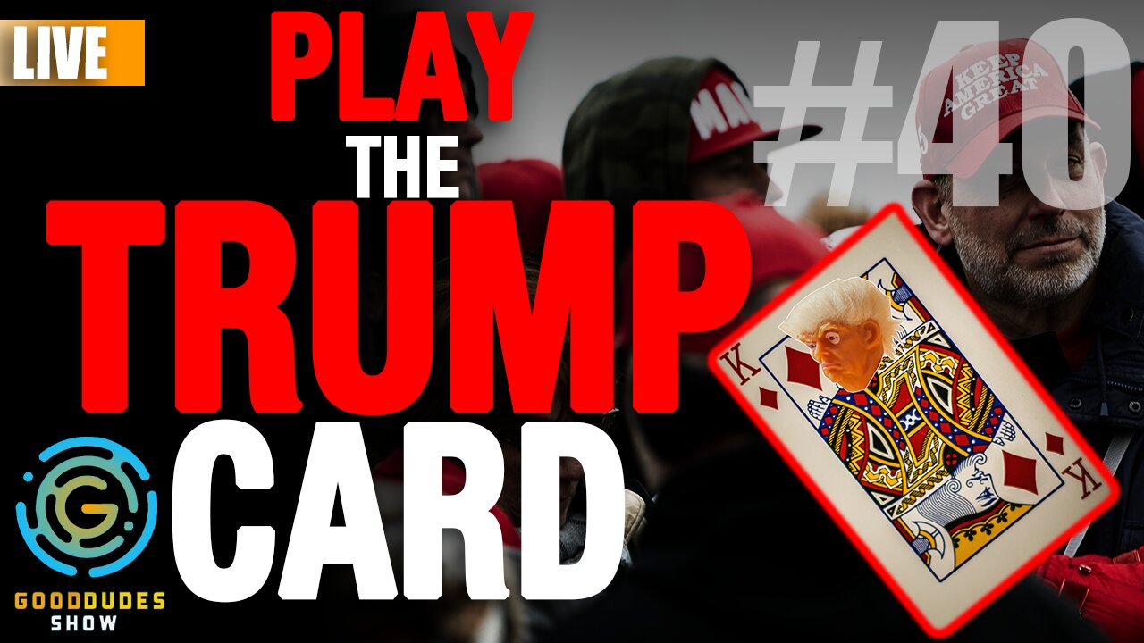 Play the Trump Card | Good Dudes Show #40 LIVE - 1/16/2021