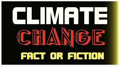 Climate Change Fact Or Fiction