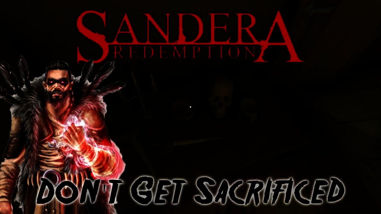 Sandera: Redemption - Don't Get Sacrificed