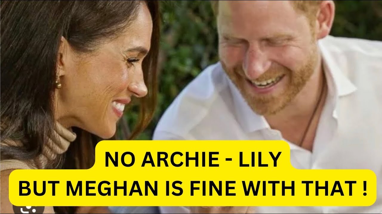 NO ARCHIE NO LILY - WELL ITS FINE ACCORDING TO MEGHAN!