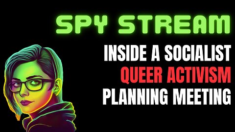 SPY STREAM: Inside a QUEER ACTIVISM planning meeting