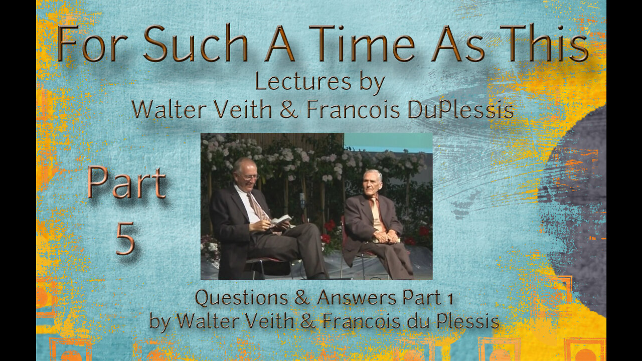 For Such A Time As This - Part 5 by Walter Veith & Francois DuPlessis