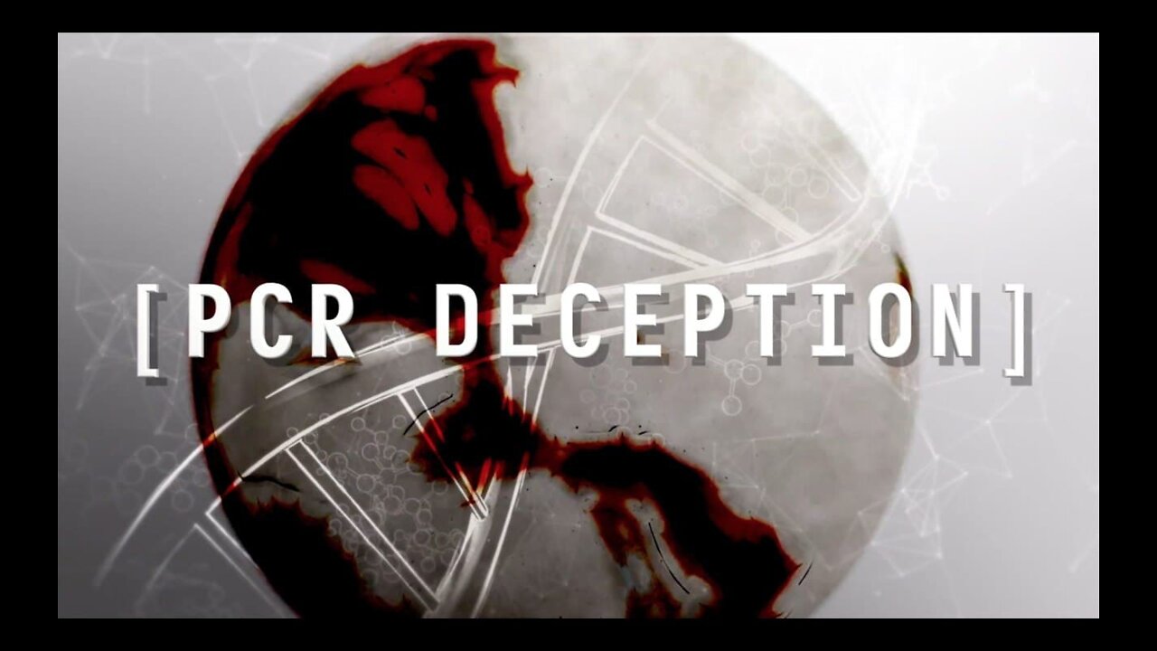 DOCUMENTARY ON THE PCR TEST DECEPTION