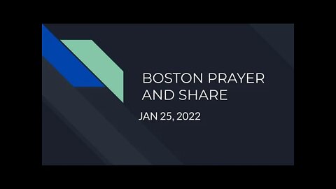 Boston Prayer and Share Hour - Current Events on January 25, 2022