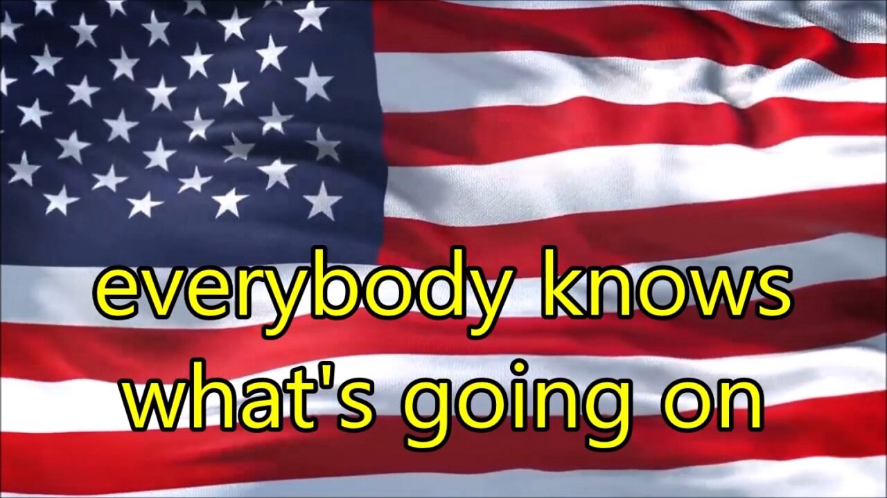everybody knows what's going on