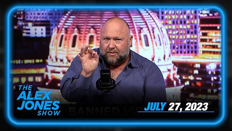 The Alex Jones Show THURSDAY FULL SHOW 07/27/23