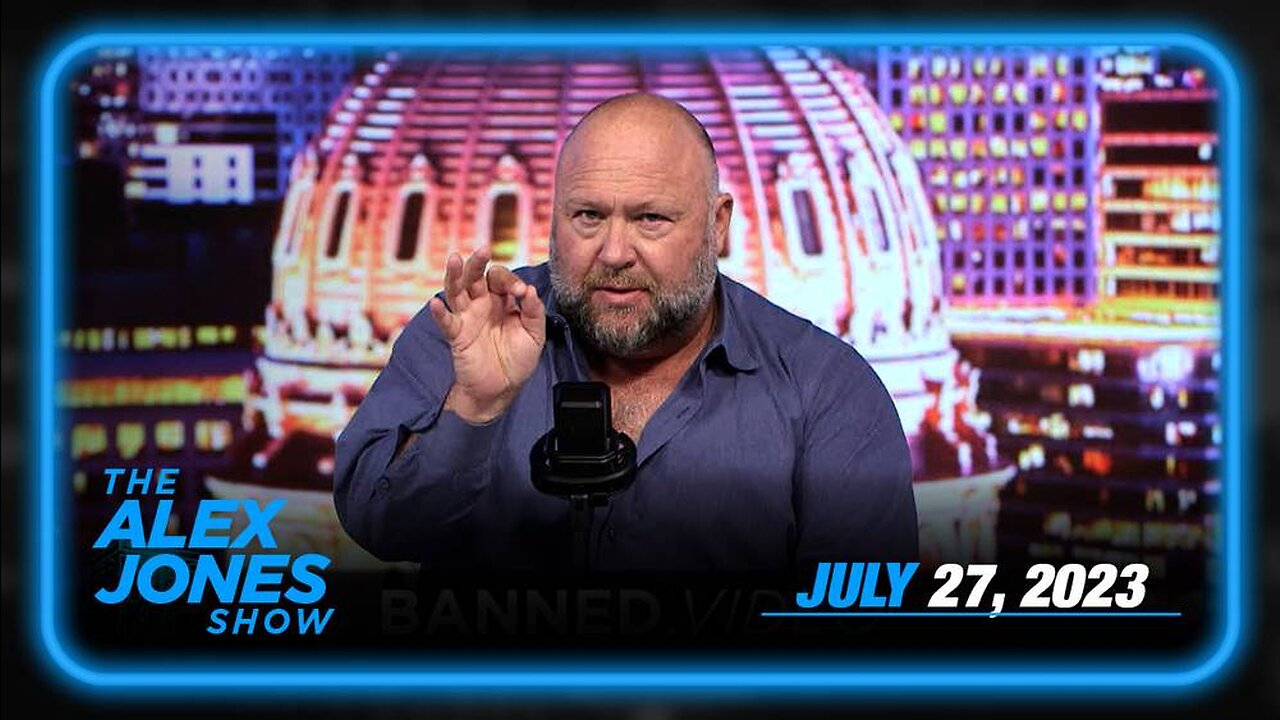 The Alex Jones Show THURSDAY FULL SHOW 07/27/23
