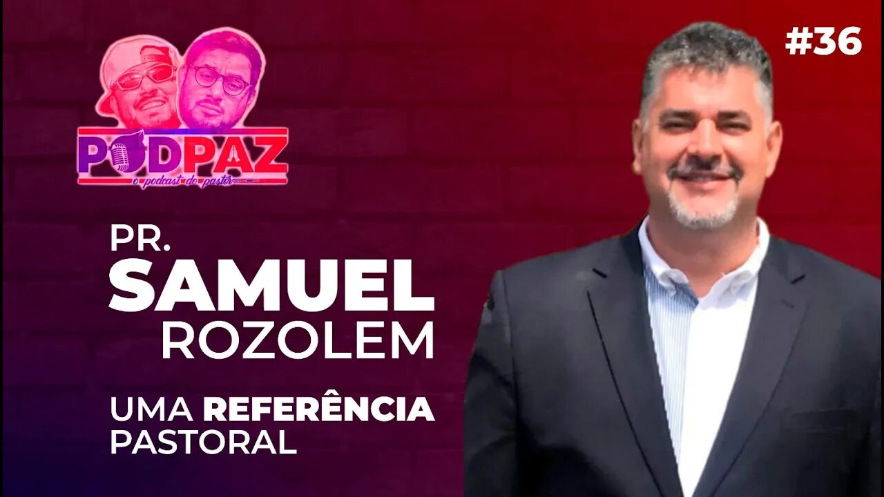 #36 - Pr. Samuel Rozolem - Uma referĂȘncia pastoral Podpaz - #VIVERNOSEUA #VIDANOSEUA #podcast