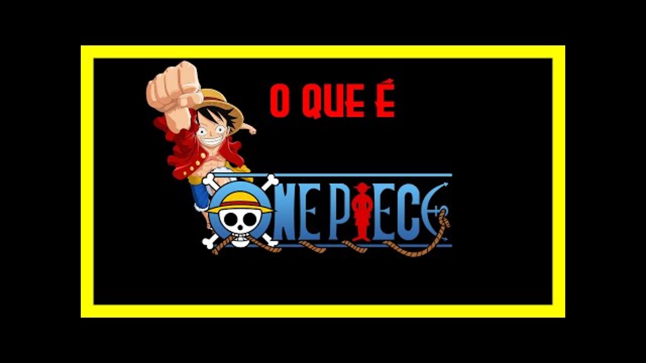 O QUE É ONE PIECE ?