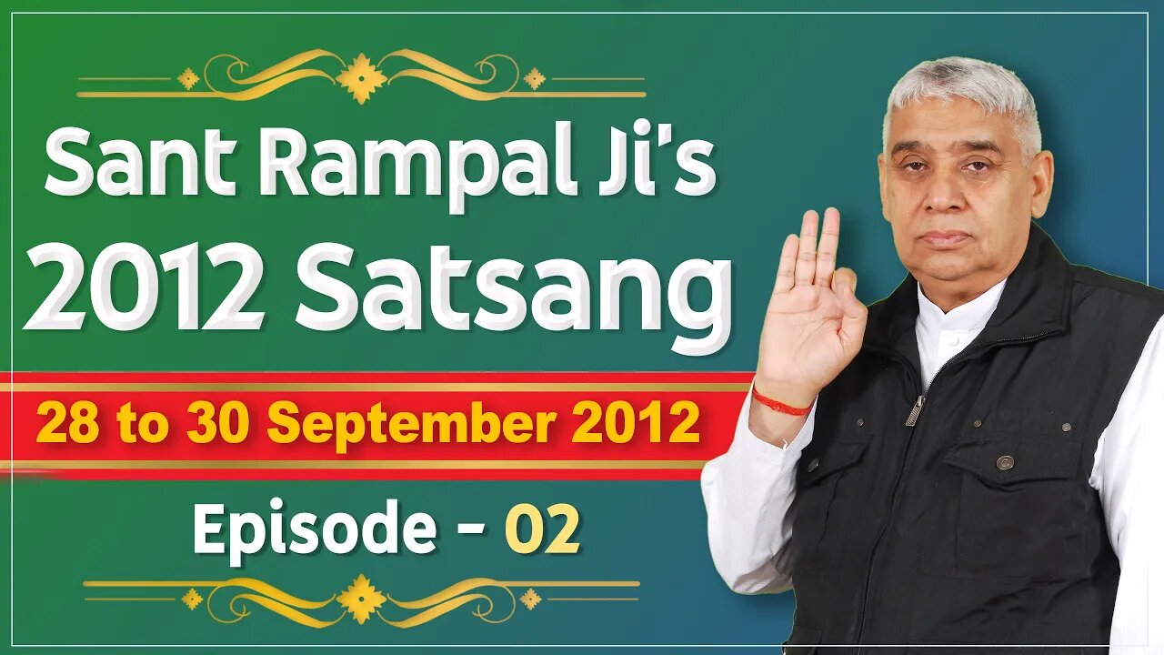 Sant Rampal Ji's 2012 Satsangs | 28 to 30 September 2012 HD | Episode - 02 | SATLOK ASHRAM