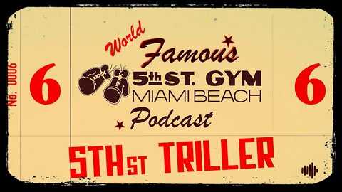 WORLD FAMOUS 5th ST GYM PODCAST - EP 006 - 5TH ST x Triller