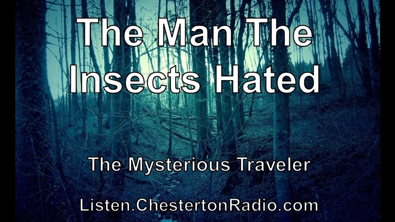 The Man The Insects Hated - The Mysterious Traveler