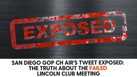 San Diego GOP Chair's Tweet Exposed The Truth About the Failed Lincoln Club Meeting