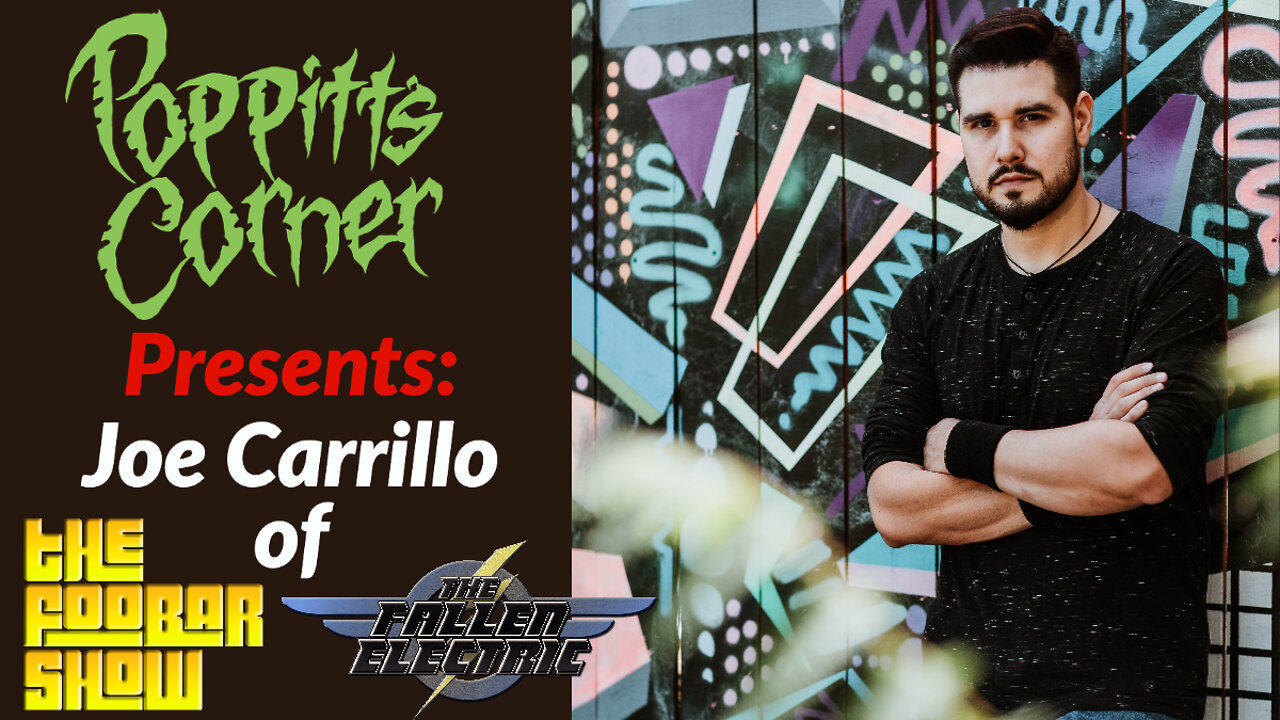 Poppitt's Corner Presents: Joe Carrillo of The Fallen Electric and The Foobar Show