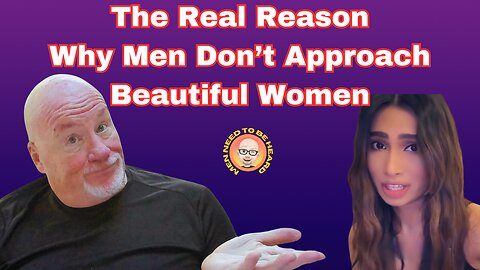 The Real Reason Why Men Don't Approach Beautiful Women