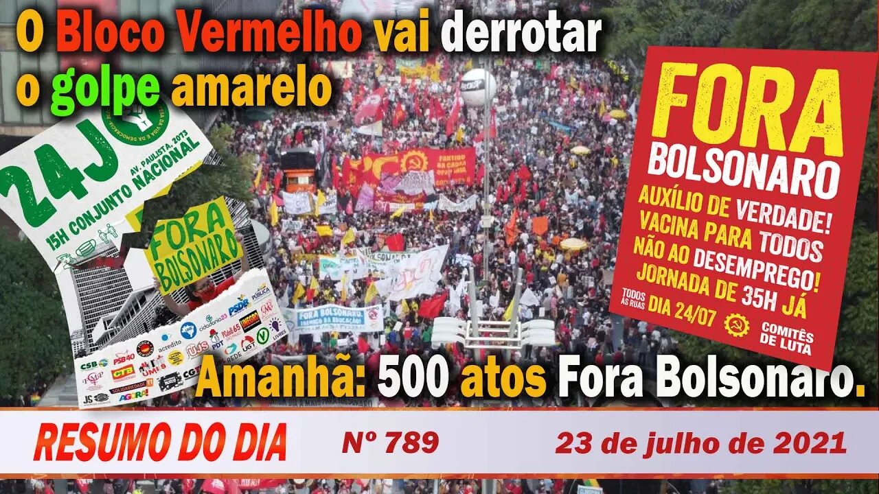 O Bloco Vermelho vai derrotar o golpe amarelo. Amanhã: 500 atos Fora Bolsonaro - Nº 789 - 23/07/21