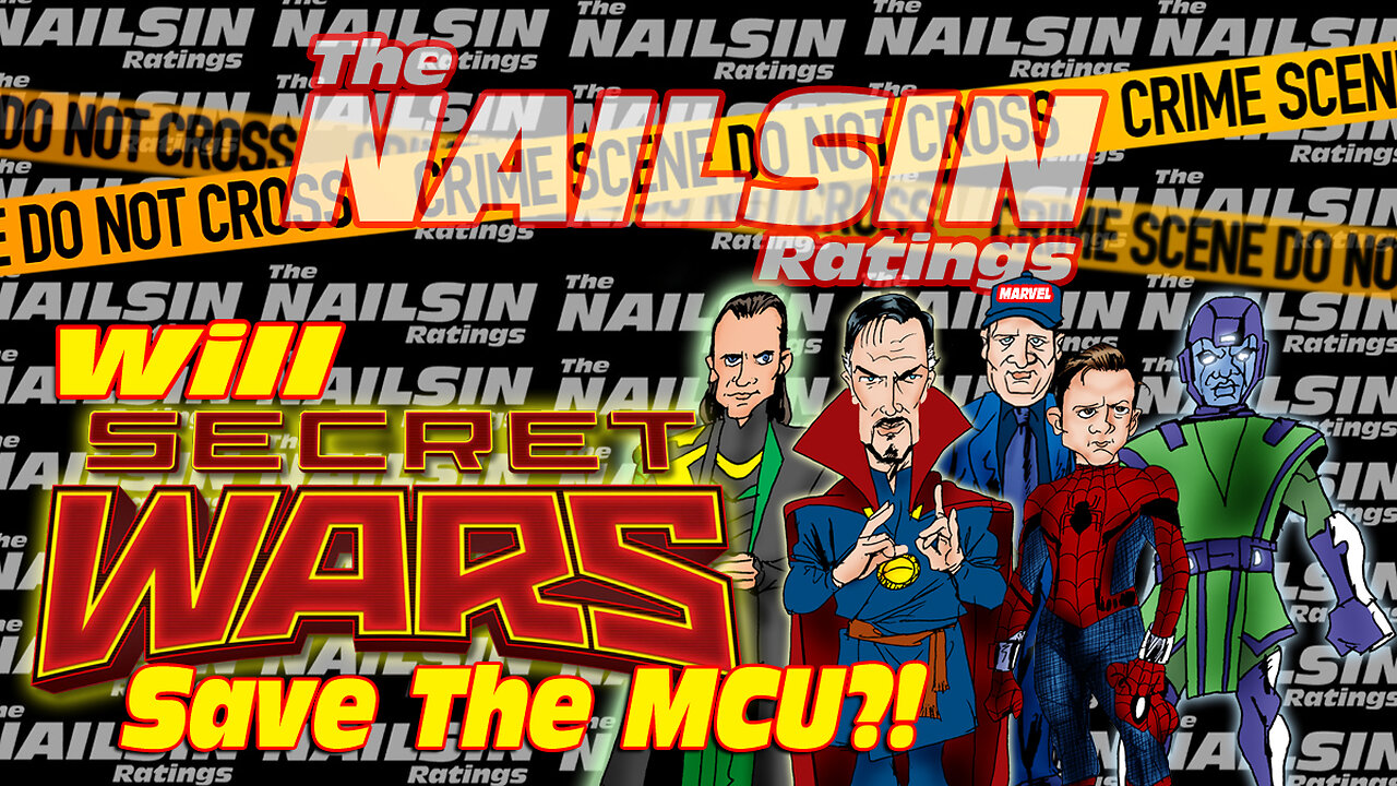 The Nailsin Ratings: Will Secret Wars Save The MCU?!