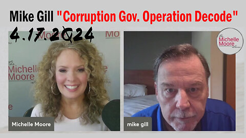 Mike Gill Breaking "Corruption Gov. Operation Decode"