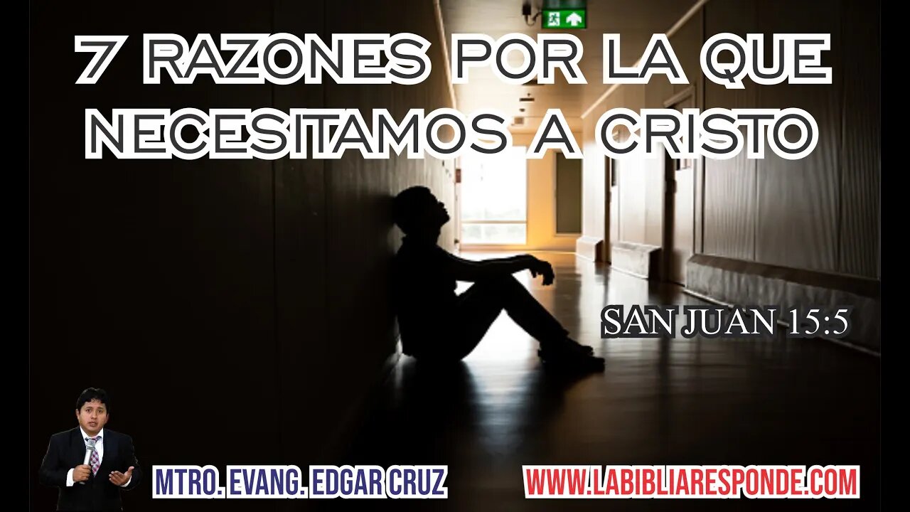 7 RAZONES POR LA QUE NECESITAMOS A CRISTO - EDGAR CRUZ MINISTRIES