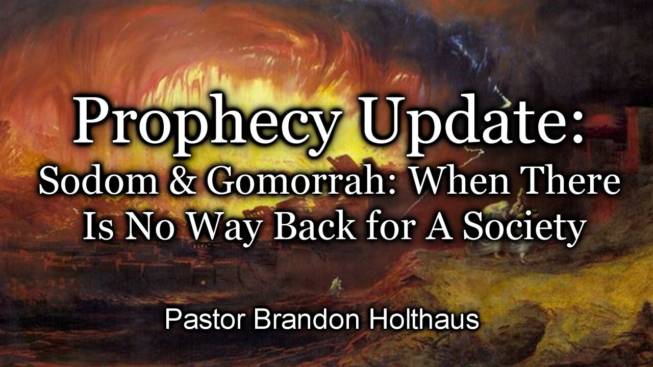 Prophecy Update: Sodom & Gomorrah: When There Is No Way Back for A Society